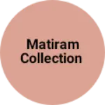 Business logo of Matiram collection