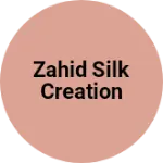 Business logo of Zahid silk creation