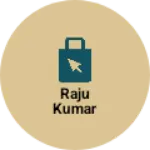 Business logo of Raju Kumar