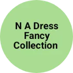 Business logo of N A dress fancy collection