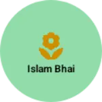 Business logo of Islam Bhai