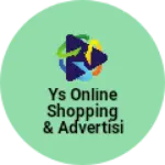 Business logo of Ys online Shopping & Advertising