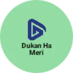 Business logo of Dukan ha meri