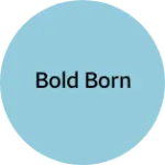Business logo of Bold Born