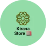 Business logo of Kirana store 🏬