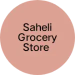 Business logo of Saheli grocery store