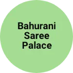 Business logo of Bahurani saree palace