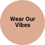 Business logo of Wear Our Vibes based out of Ludhiana