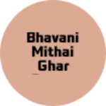 Business logo of BHAVANI MITHAI GHAR PATAN