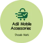 Business logo of Adil Mobile accessories