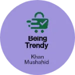 Business logo of Being trendy