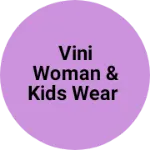 Business logo of Vini woman & kids wear