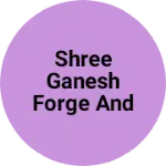 Business logo of Shree Ganesh Forge and Pip fiting