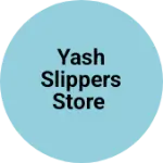 Business logo of Yash slippers store
