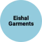 Business logo of Eishal garments