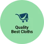 Business logo of Quality best Cloths