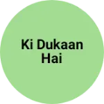 Business logo of Ki dukaan hai