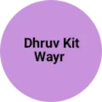 Business logo of Dhruv kit wayr