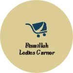 Business logo of Bismillah ledies curnor