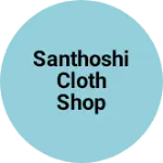 Business logo of Santhoshi cloth shop