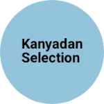 Business logo of KANYADAN SELECTION