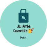 Business logo of Jai Ambe cosmetics 💅