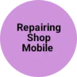 Business logo of Repairing shop mobile