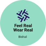 Business logo of Feel real wear real