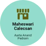 Business logo of maheswari calecsan