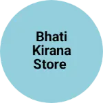 Business logo of Bhati Kirana store