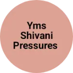 Business logo of YMS SHIVANI PRESSURES