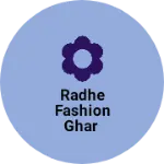 Business logo of Shree Radhe fashion Ghar based out of Dewas