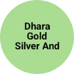 Business logo of Dhara gold silver and emitation jwelary