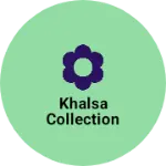Business logo of Khalsa collection
