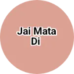 Business logo of Jai mata Di