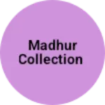 Business logo of Madhur collection