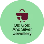 Business logo of Old gold and silver jewellery seller and purchase