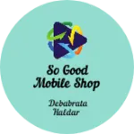 Business logo of So good mobile shop