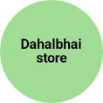 Business logo of Dahalbhaistore