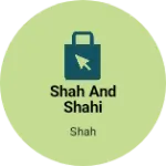 Business logo of Shah and shahi