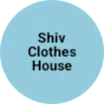 Business logo of Shiv clothes house