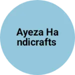 Business logo of Ayeza Handicrafts