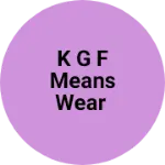 Business logo of K g f means wear