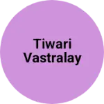 Business logo of Tiwari vastralay