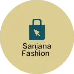 Business logo of Sanjana fashion