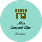 Business logo of Maa Saraswati Store