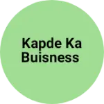 Business logo of Kapde ka buisness