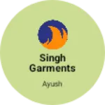 Business logo of Singh Garments KMJ4757