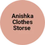 Business logo of Anishka clothes storse