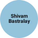Business logo of Shivam Bastralay